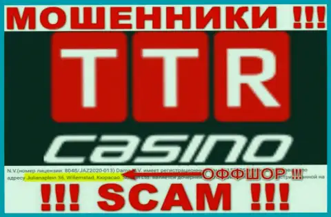 TTRCasino это мошенники !!! Засели в оффшорной зоне по адресу - Julianaplein 36, Willemstad, Curacao и воруют вклады реальных клиентов