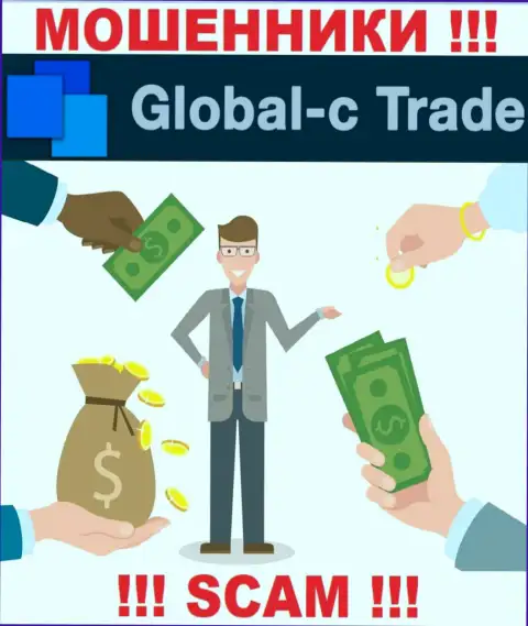 Весьма рискованно соглашаться взаимодействовать с Global C Trade - опустошают кошелек